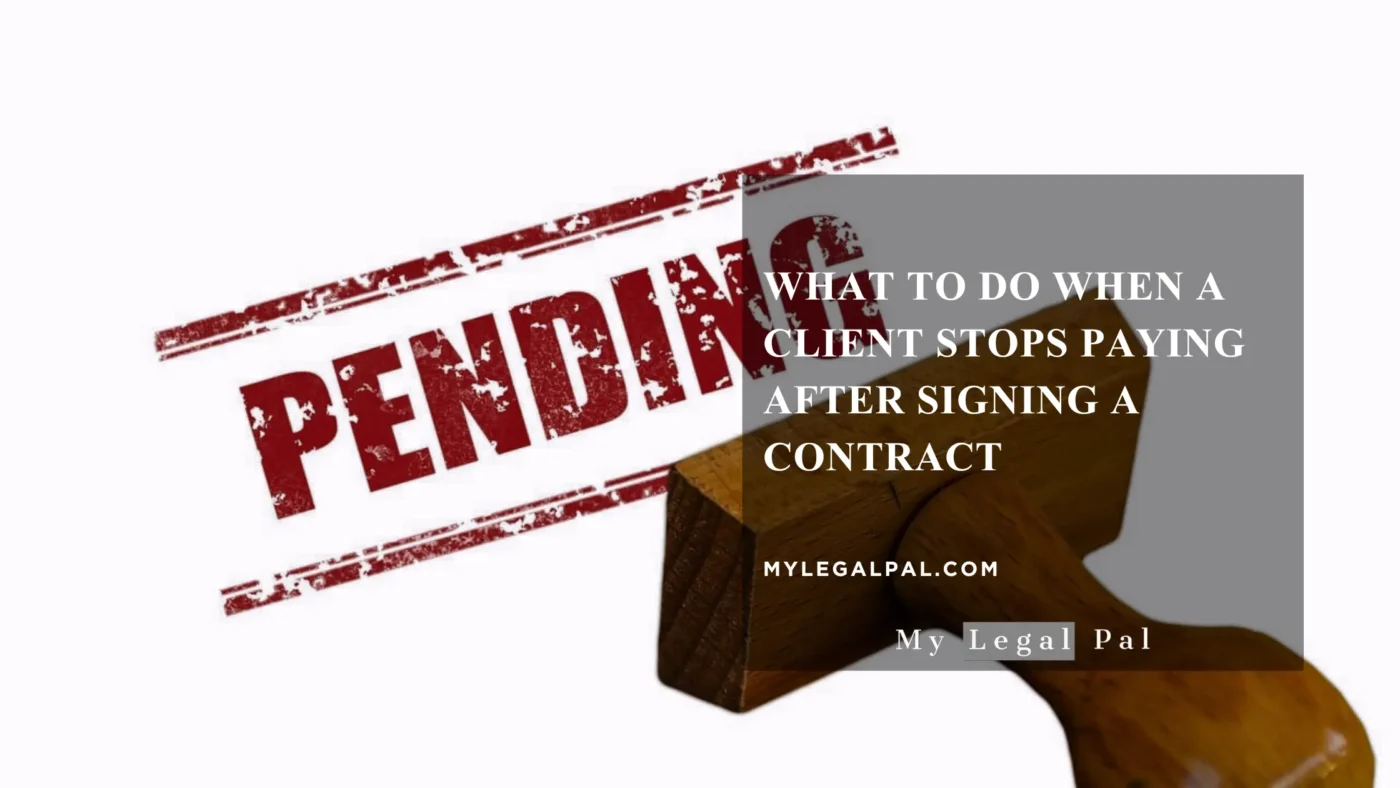 What to Do When a Client Stops Paying After Signing a Contract