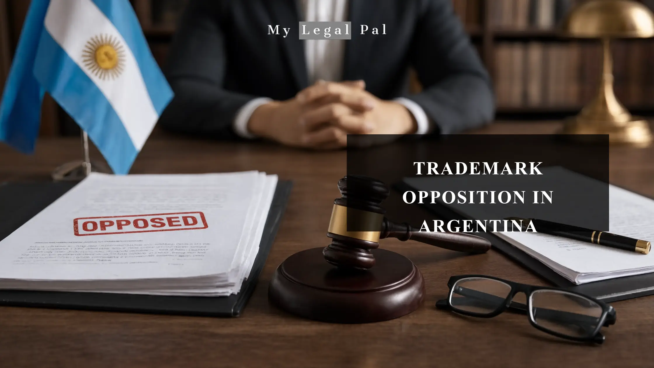 Trademark Opposition in Argentina: What to Do If Opposed document stamped OPPOSED a lawyer showing trademark opposition in Argentina